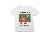 Killing it in Preschool Kids T-Shirt